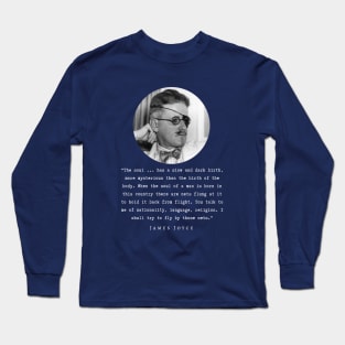 James Joyce portrait and quote: The soul ... has a slow and dark birth... Long Sleeve T-Shirt